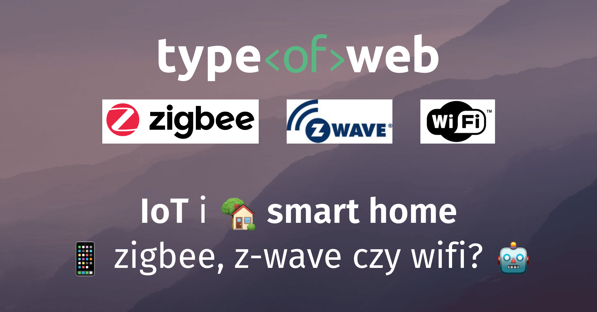 Pierwsze starcia z IoT i smart home: zigbee, z-wave czy wifi?
