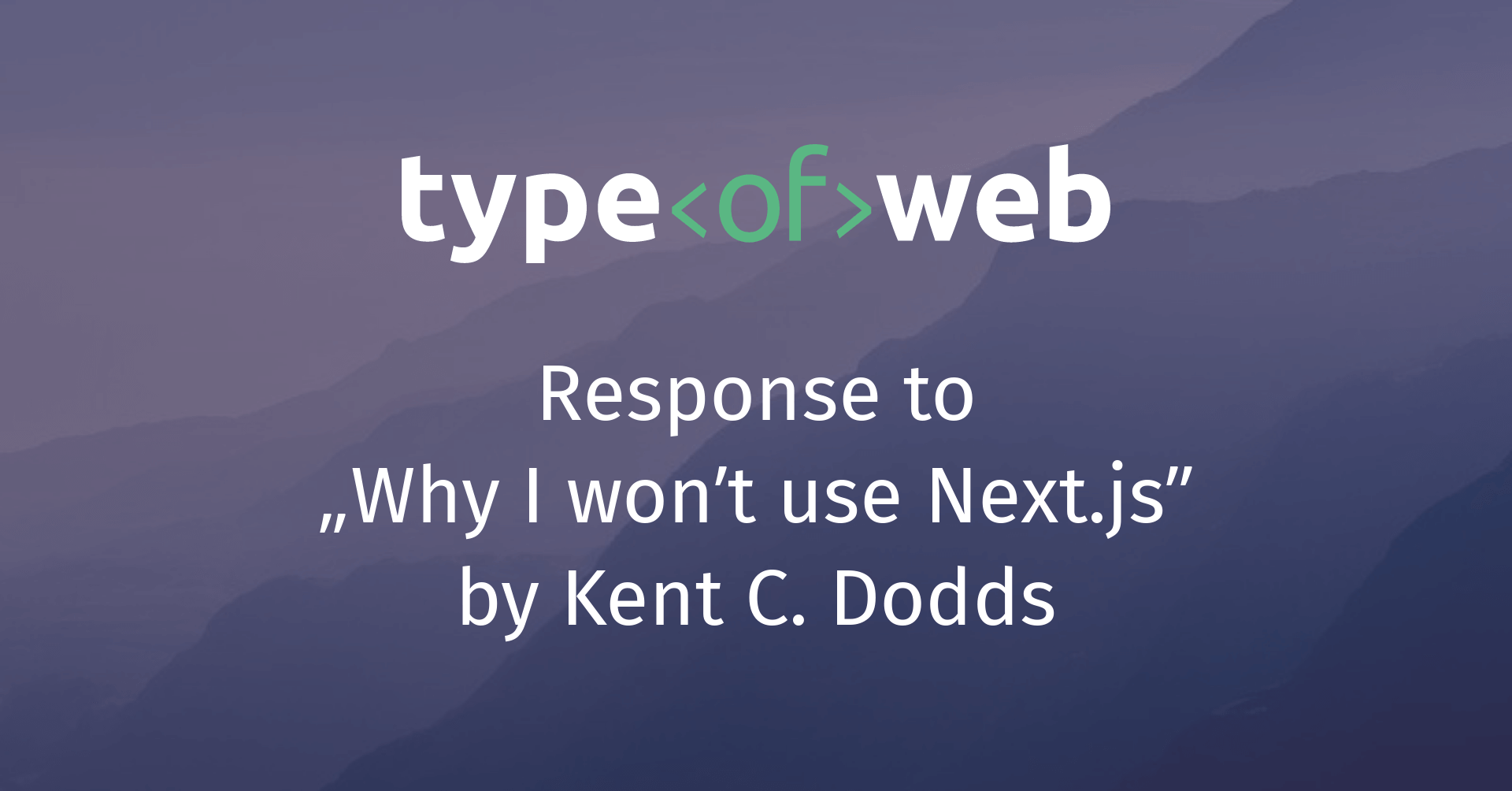Response to „Why I won’t use Next.js” by Kent C. Dodds