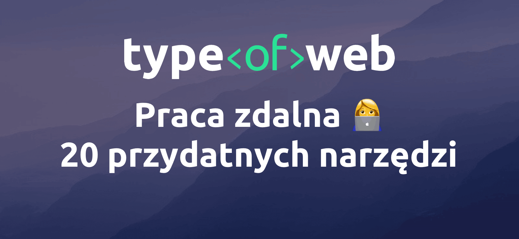 Praca zdalna: Lista 20 przydatnych narzędzi